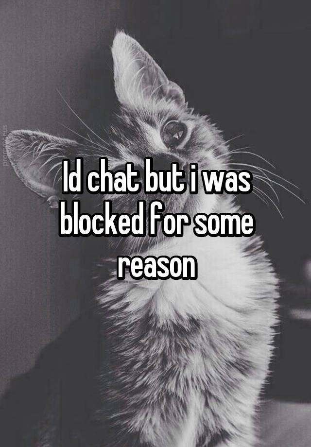 Id chat but i was blocked for some reason