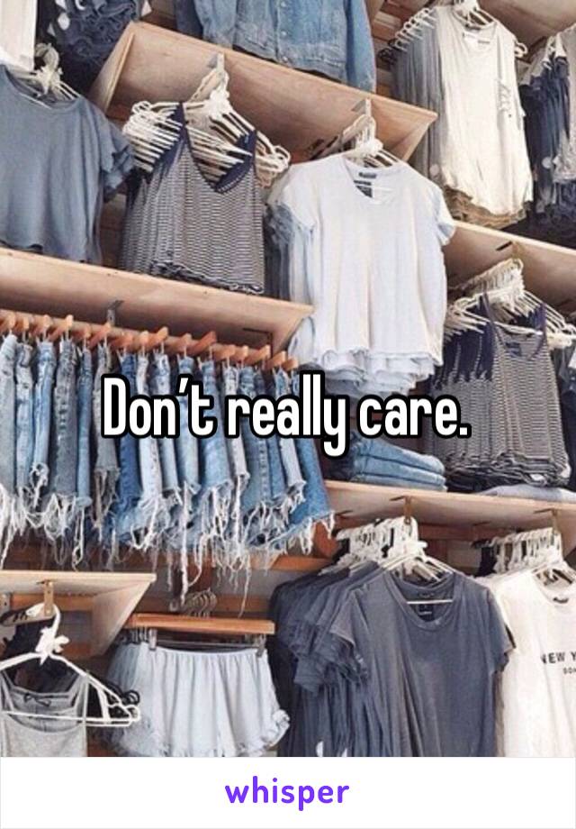 Don’t really care. 