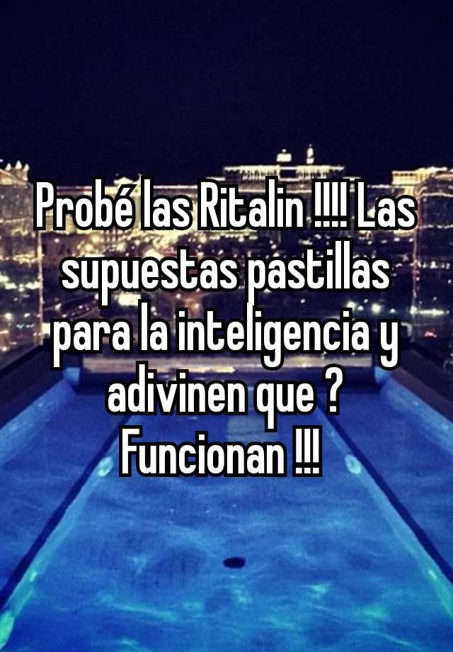 Probé las Ritalin !!!! Las supuestas pastillas para la inteligencia y adivinen que ? Funcionan !!! 