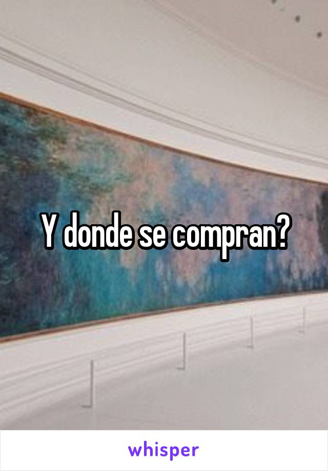 Y donde se compran?