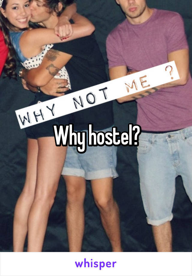 Why hostel?