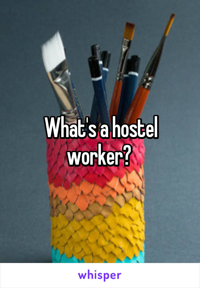 What's a hostel worker? 