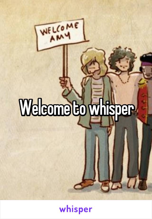 Welcome to whisper