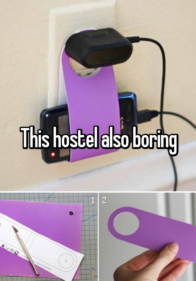 This hostel also boring