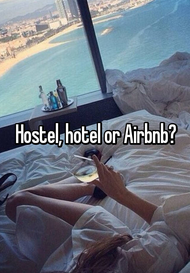 Hostel, hotel or Airbnb?