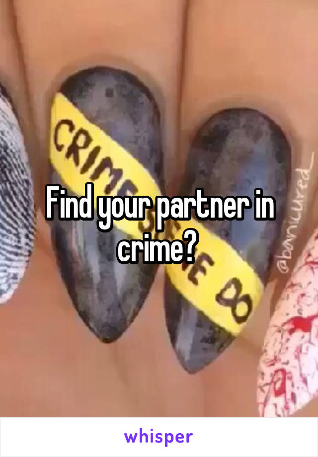 Find your partner in crime? 