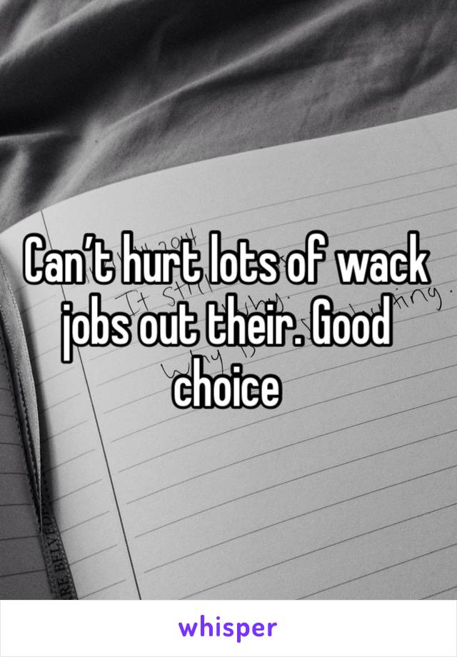 Can’t hurt lots of wack jobs out their. Good choice 