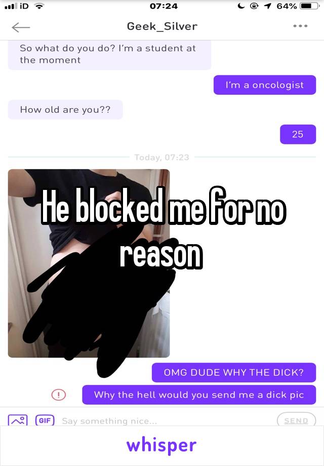 He blocked me for no reason 