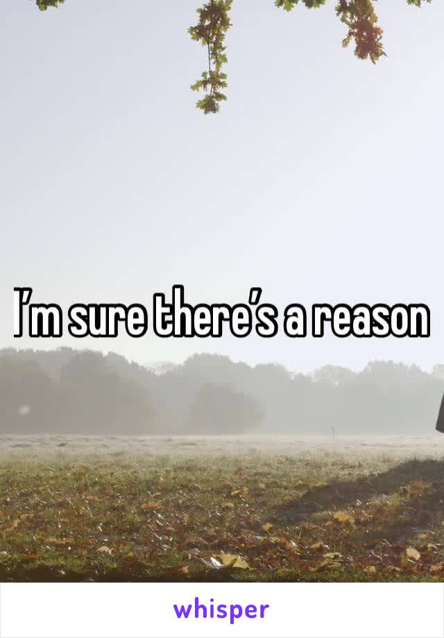 I’m sure there’s a reason 