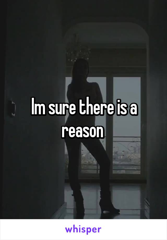 Im sure there is a reason 