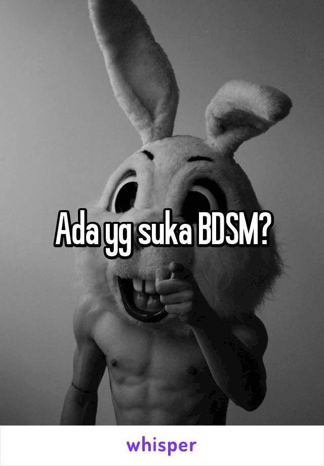 Ada yg suka BDSM?