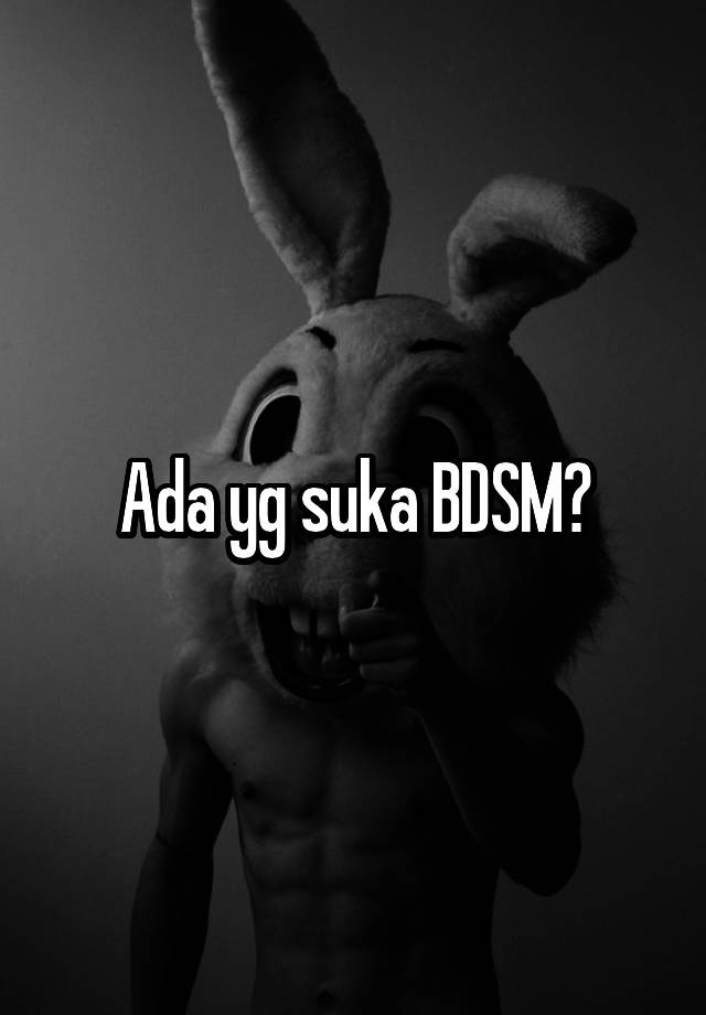 Ada yg suka BDSM?