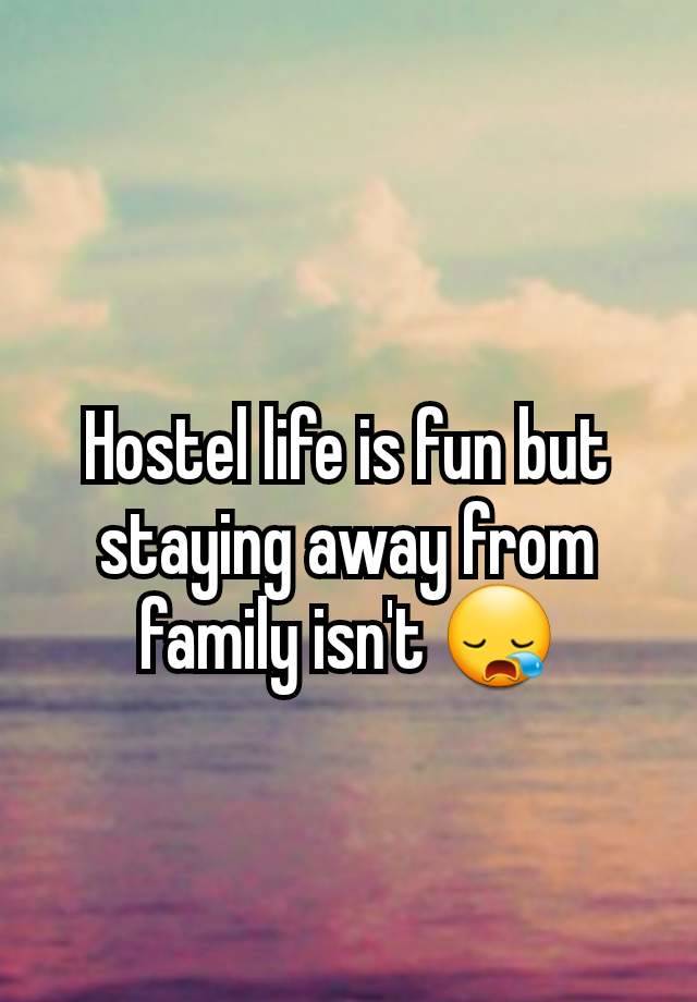 Hostel life is fun but staying away from family isn't 😪