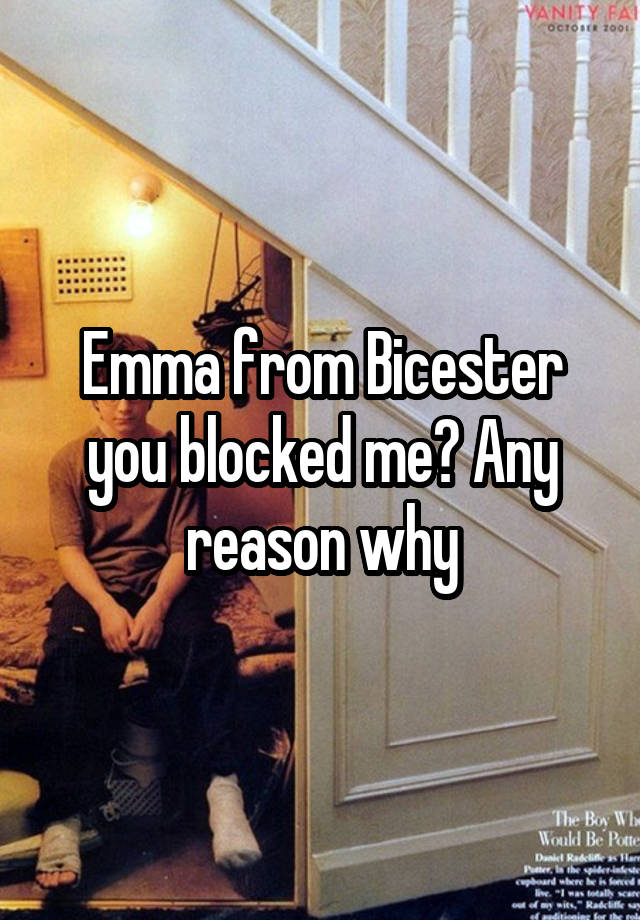 Emma from Bicester you blocked me? Any reason why