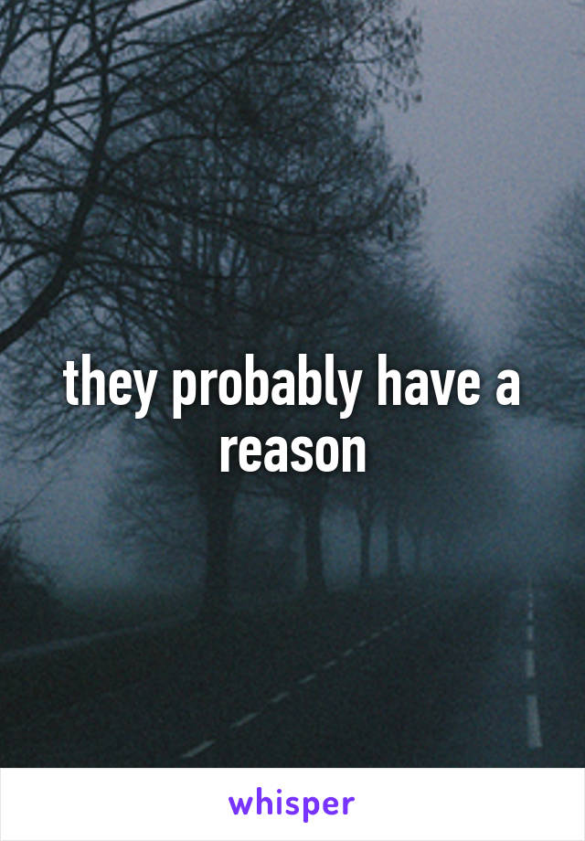 they probably have a reason