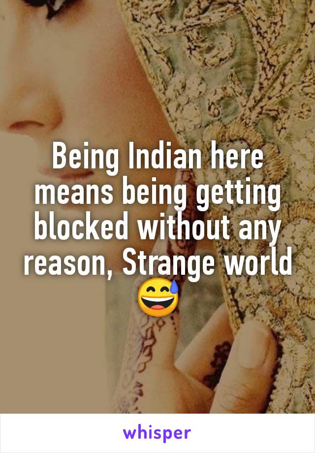 Being Indian here means being getting blocked without any reason, Strange world  😅