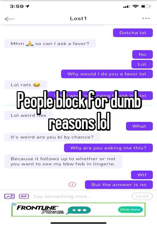 People block for dumb reasons lol