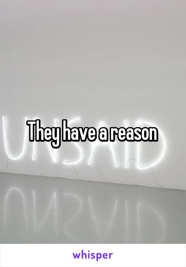 They have a reason 