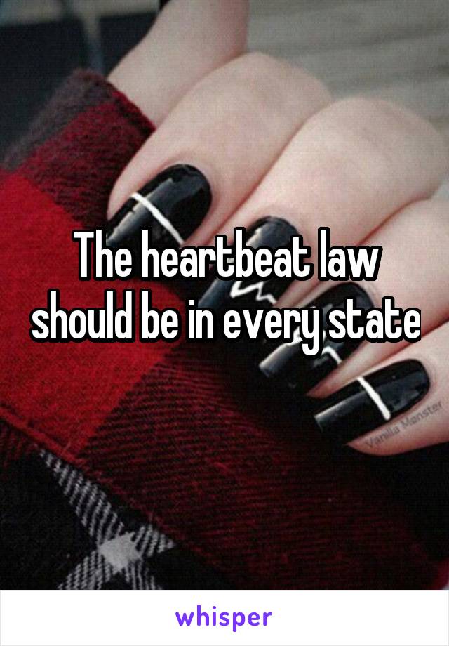 The heartbeat law should be in every state 