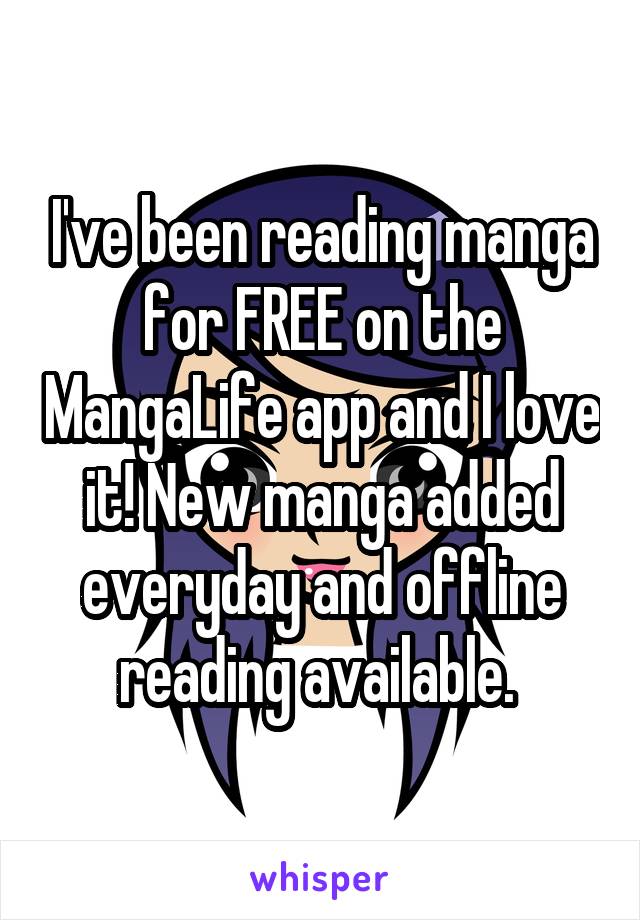 I've been reading manga for FREE on the MangaLife app and I love it! New manga added everyday and offline reading available. 