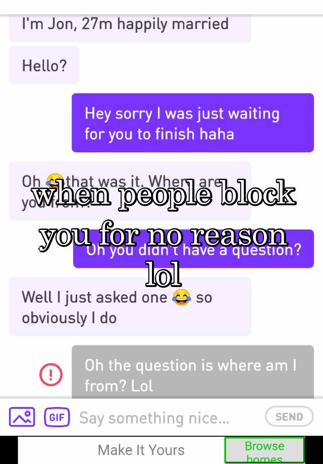 when people block you for no reason lol