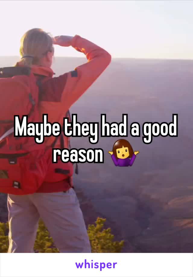 Maybe they had a good reason 🤷‍♀️