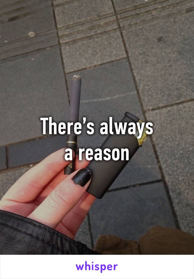 There’s always a reason