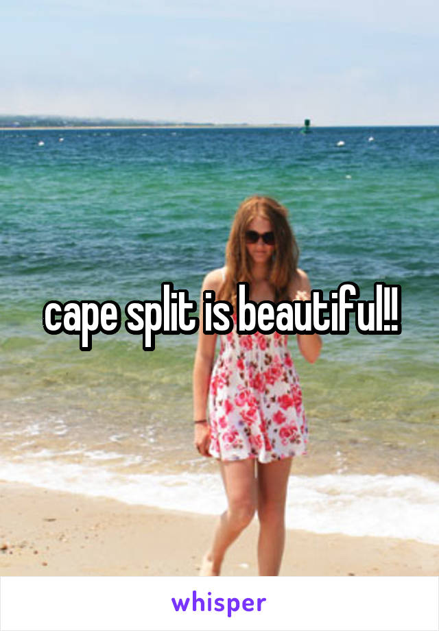 cape split is beautiful!!