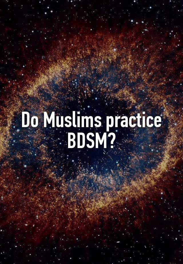 Do Muslims practice BDSM?