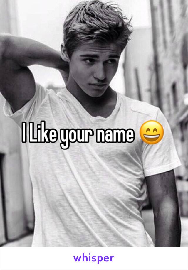 I Like your name 😄