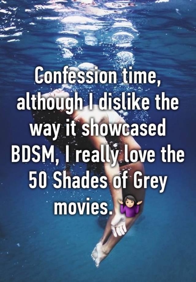 Confession time, although I dislike the way it showcased BDSM, I really love the 50 Shades of Grey movies. 🤷🏻‍♀️