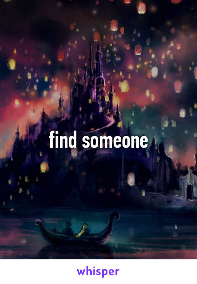 find someone