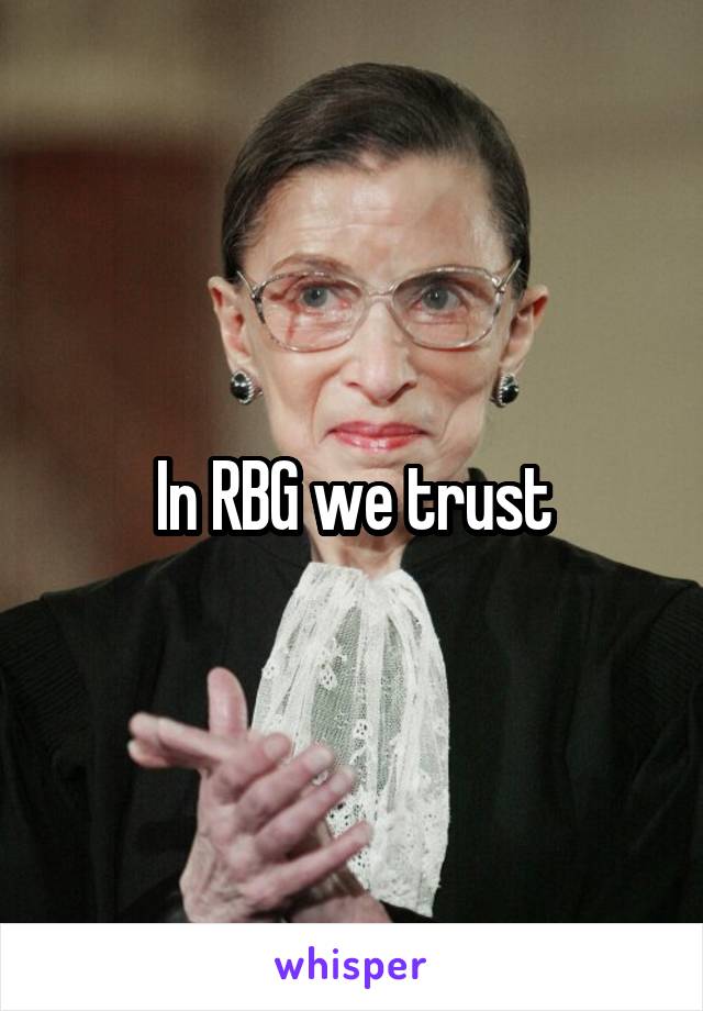 In RBG we trust