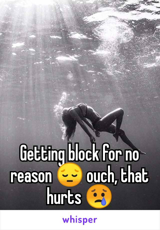 Getting block for no reason 😔 ouch, that hurts 😢