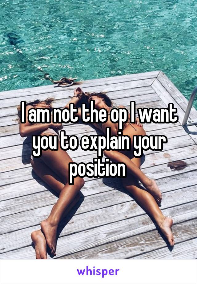 I am not the op I want you to explain your position 