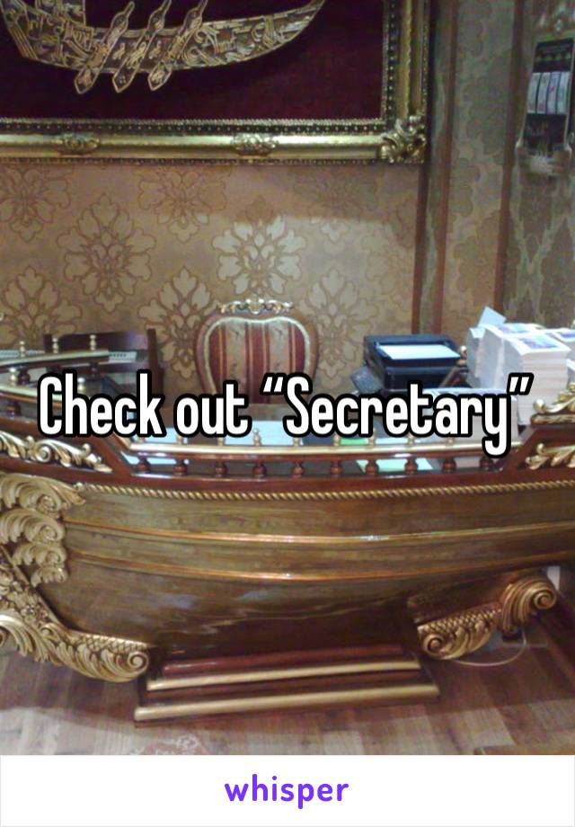 Check out “Secretary”