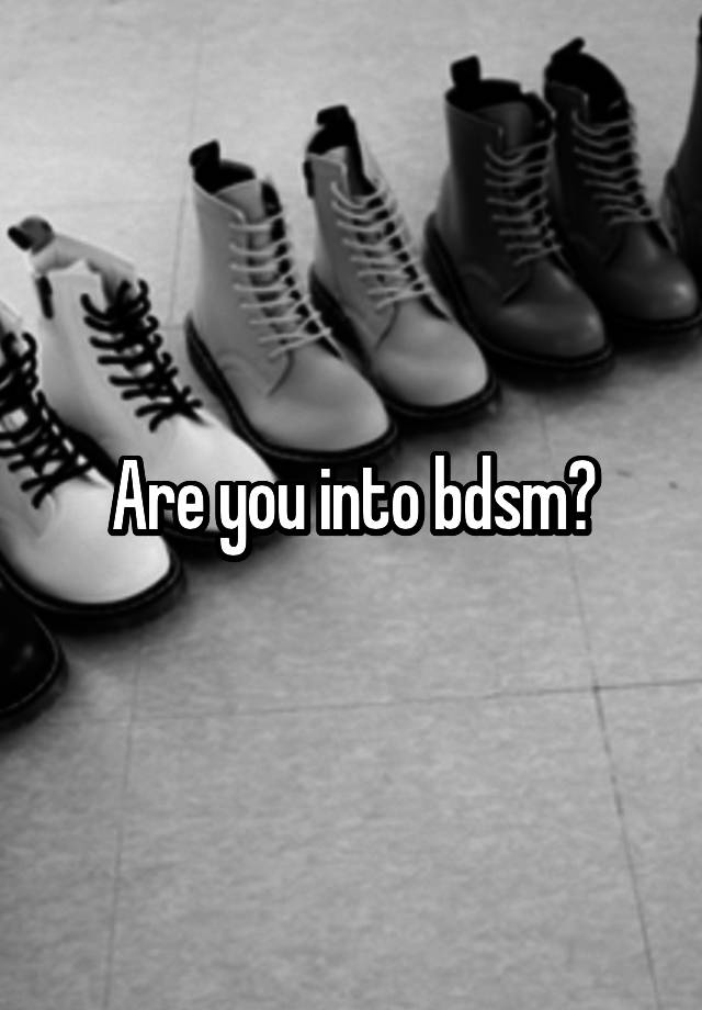 Are you into bdsm?