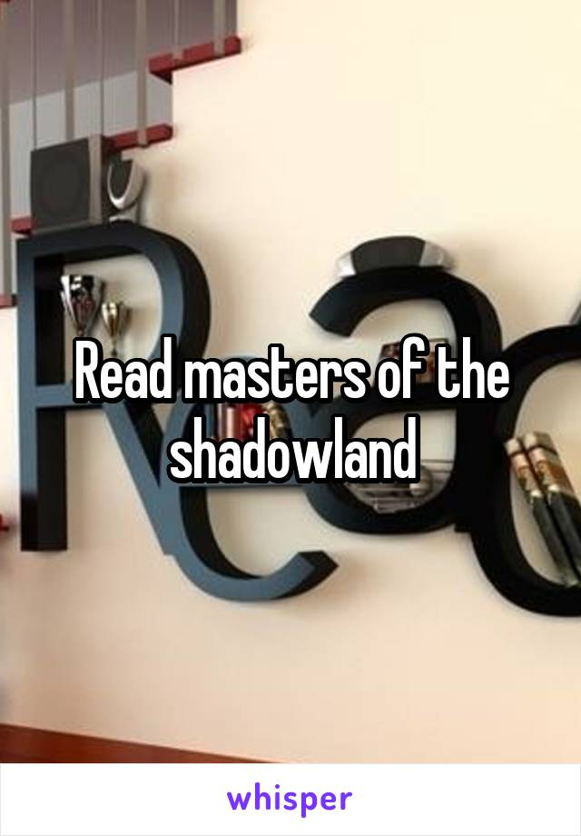 Read masters of the shadowland