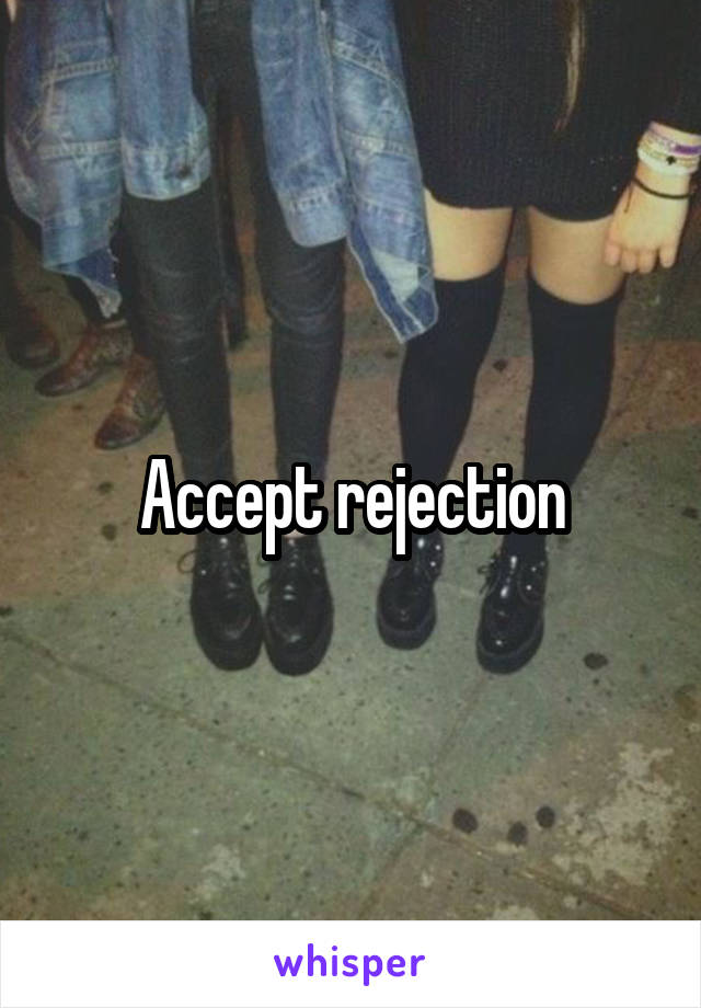 Accept rejection