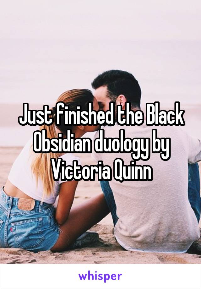 Just finished the Black Obsidian duology by Victoria Quinn