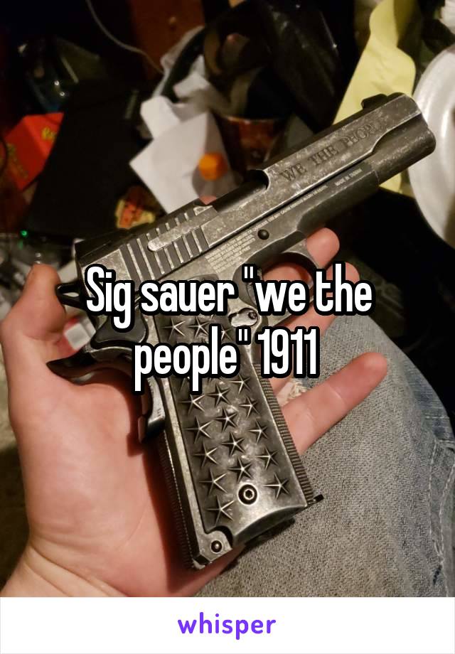 Sig sauer "we the people" 1911 