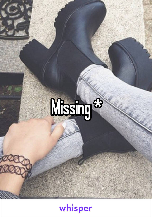 Missing *