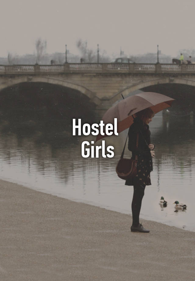 Hostel 
Girls