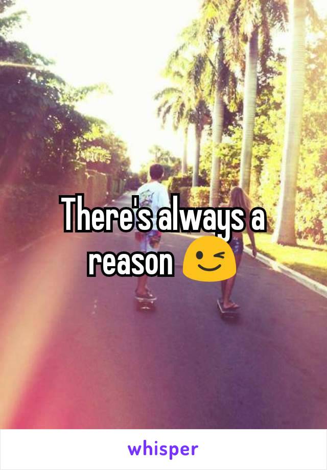 There's always a reason 😉