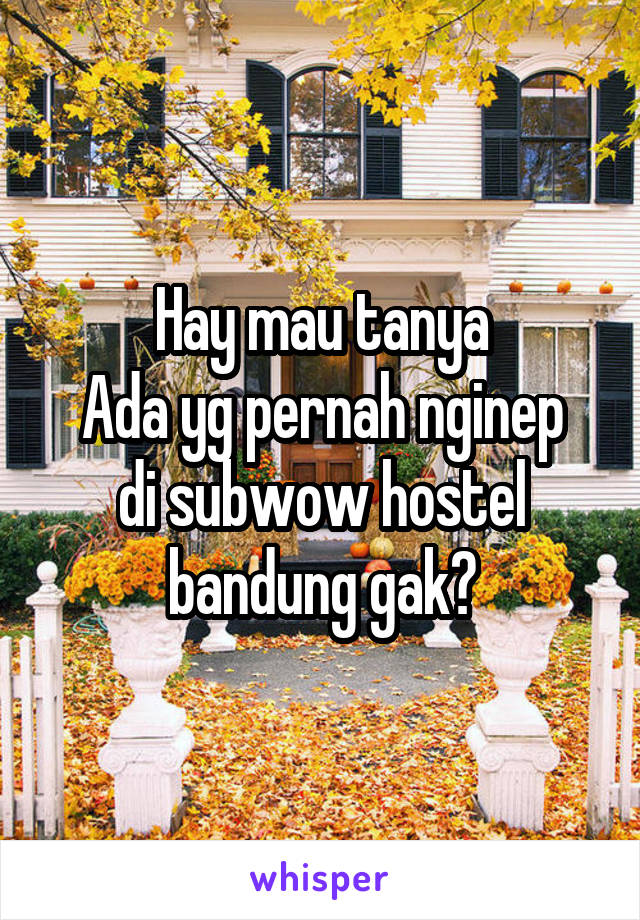 Hay mau tanya
Ada yg pernah nginep di subwow hostel bandung gak?