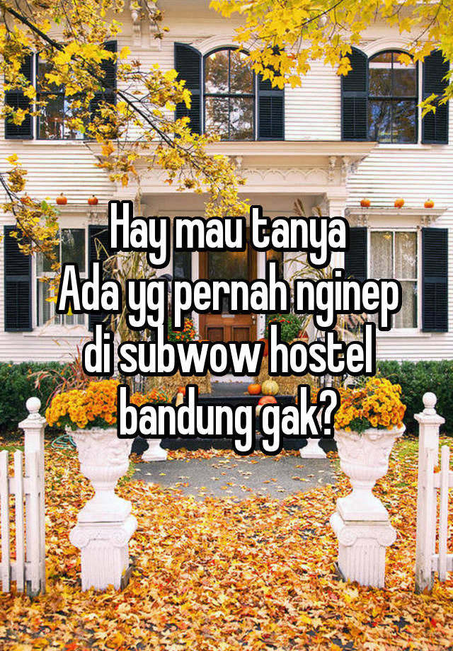 Hay mau tanya
Ada yg pernah nginep di subwow hostel bandung gak?