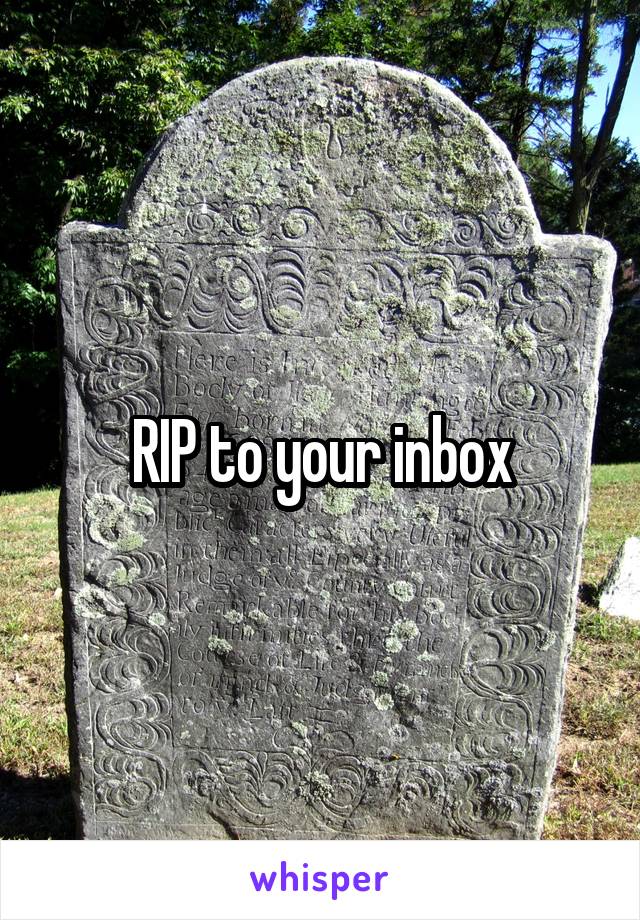 RIP to your inbox