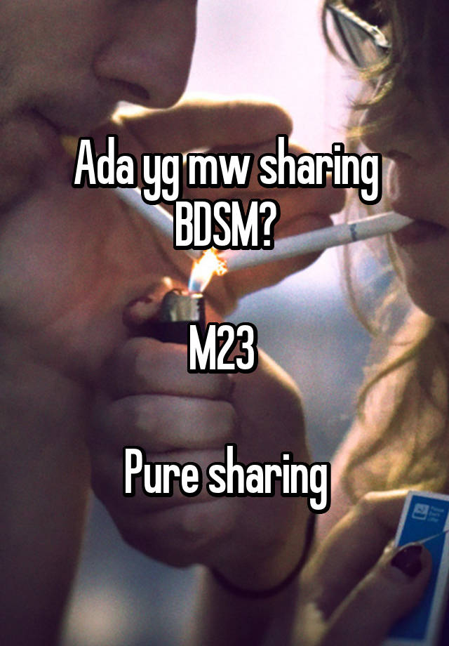 Ada yg mw sharing BDSM?

M23 

Pure sharing