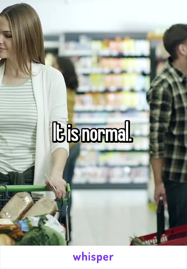 It is normal. 