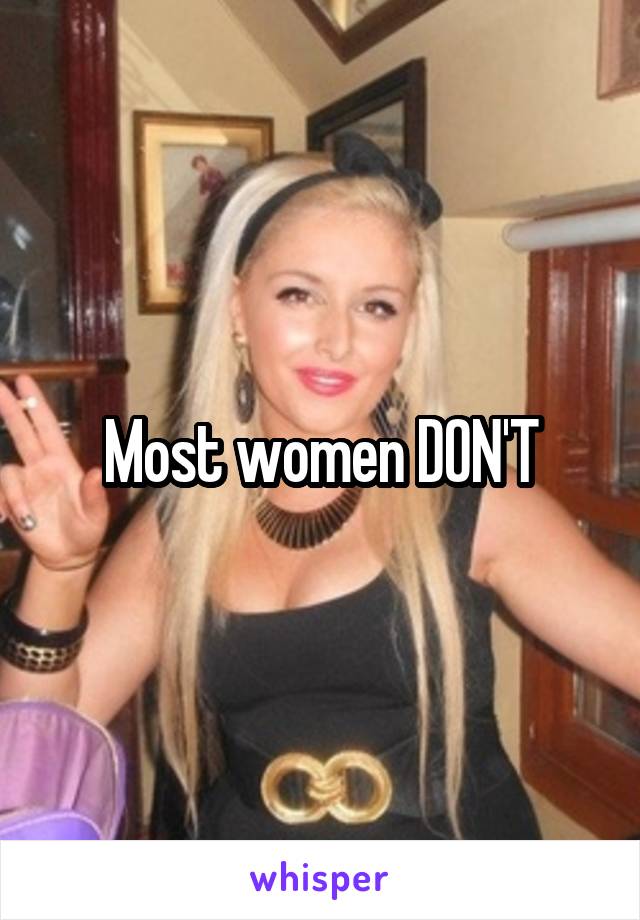 Most women DON'T